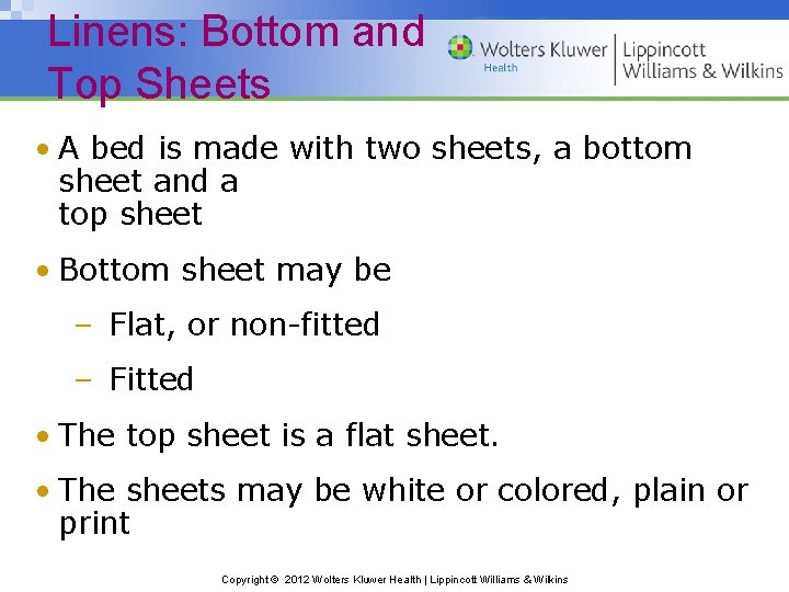 Linens: Bottom and Top Sheets • A bed is made with two sheets, a