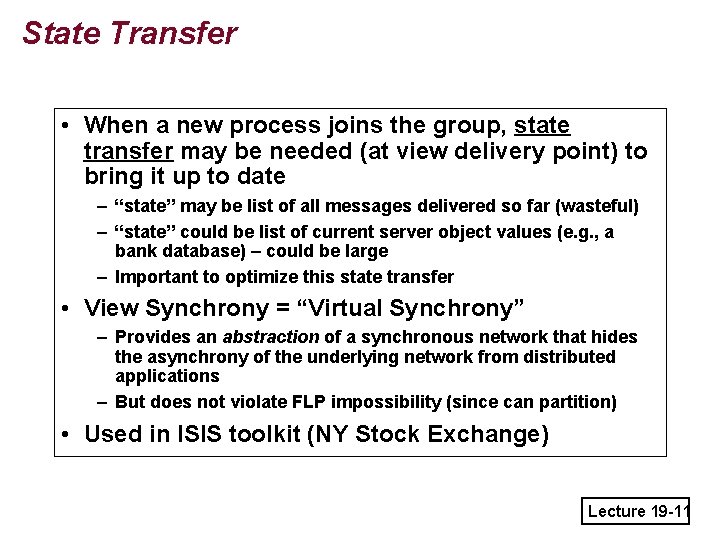 State Transfer • When a new process joins the group, state transfer may be