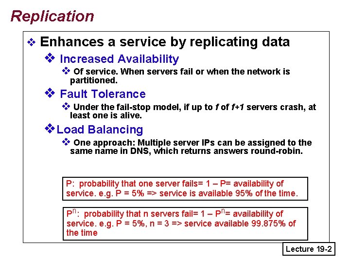 Replication v Enhances a service by replicating data v Increased Availability v Of service.