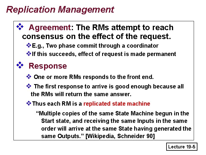 Replication Management v Agreement: The RMs attempt to reach consensus on the effect of