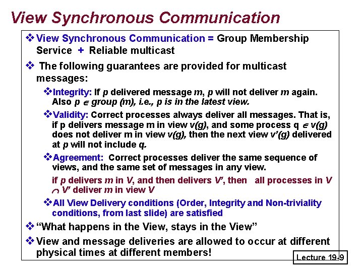 View Synchronous Communication v. View Synchronous Communication = Group Membership Service + Reliable multicast