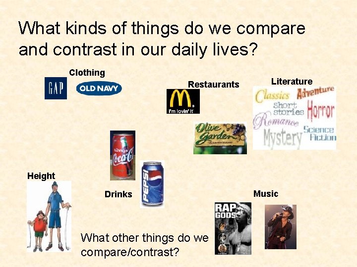 What kinds of things do we compare and contrast in our daily lives? Clothing
