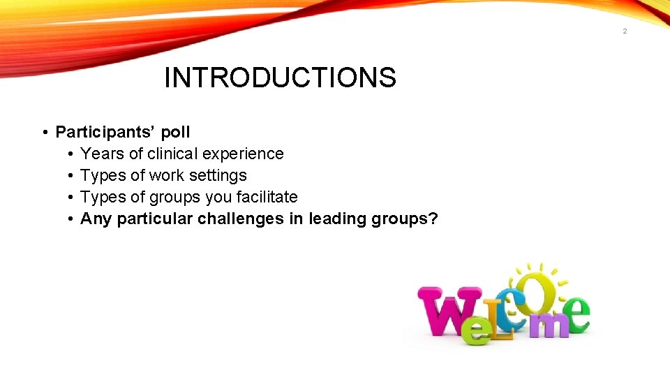 2 INTRODUCTIONS • Participants’ poll • Years of clinical experience • Types of work