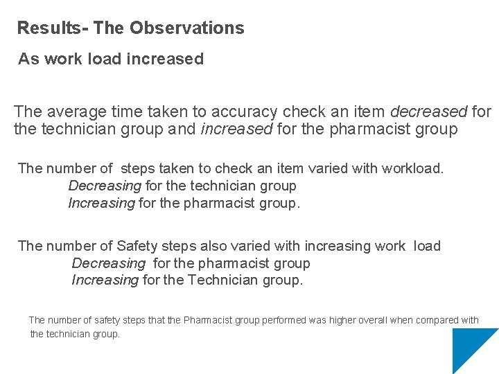 Results- The Observations As work load increased The average time taken to accuracy check