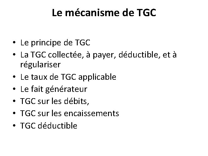 Le mécanisme de TGC • Le principe de TGC • La TGC collectée, à