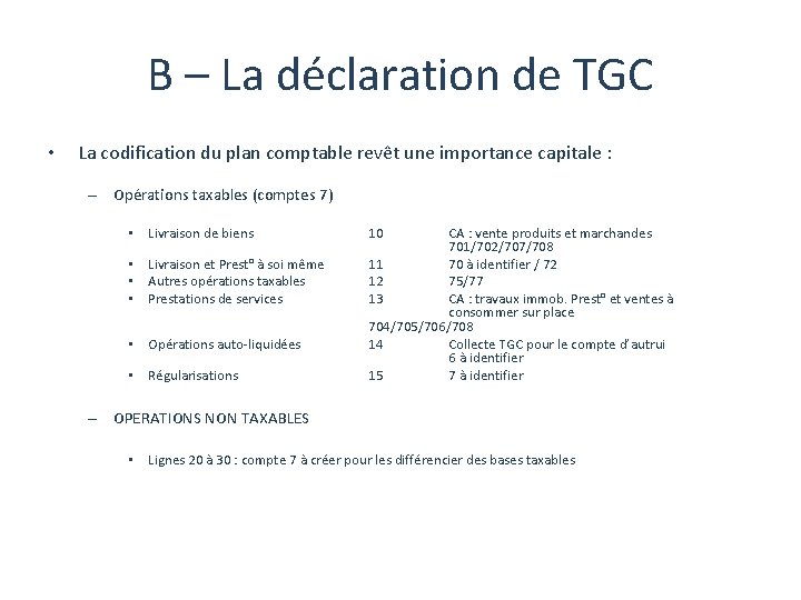 B – La déclaration de TGC • La codification du plan comptable revêt une