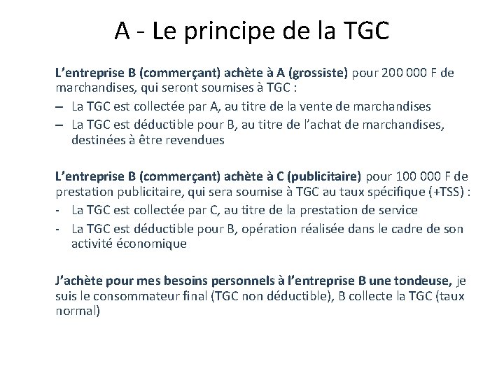 A - Le principe de la TGC L’entreprise B (commerçant) achète à A (grossiste)