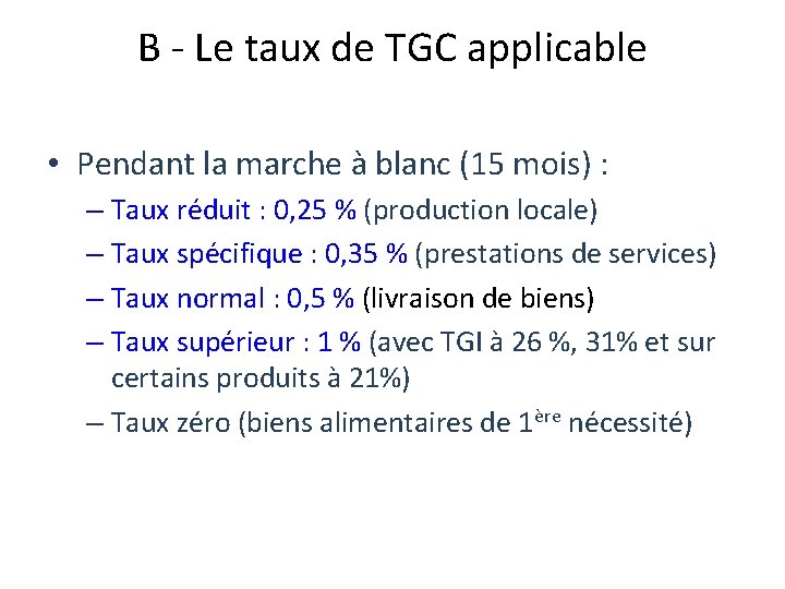 B - Le taux de TGC applicable • Pendant la marche à blanc (15