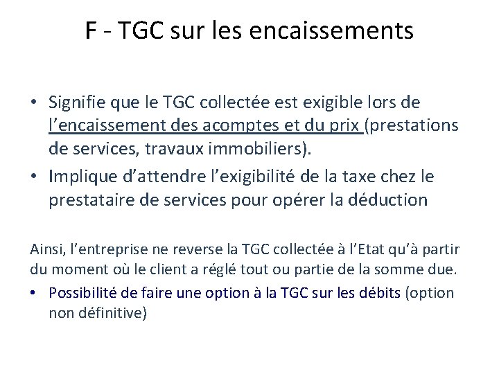 F - TGC sur les encaissements • Signifie que le TGC collectée est exigible