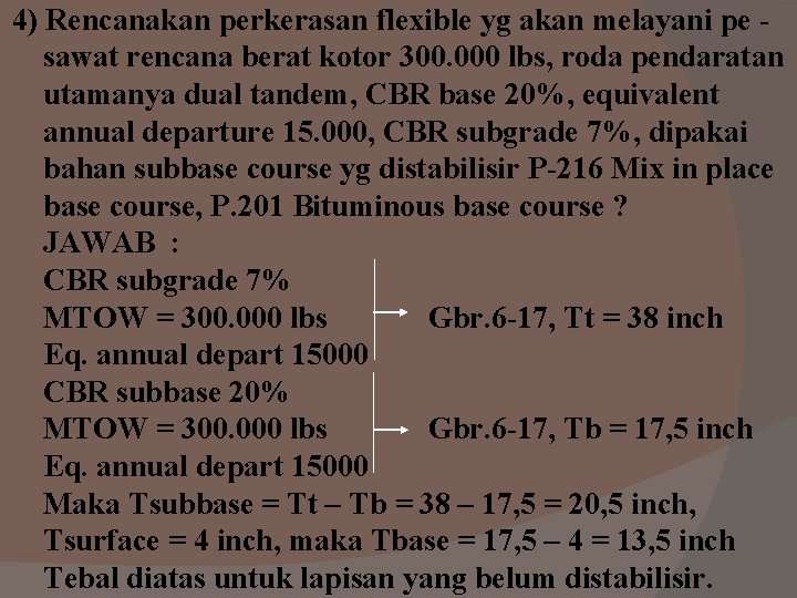 4) Rencanakan perkerasan flexible yg akan melayani pe sawat rencana berat kotor 300. 000 4) Rencanakan perkerasan flexible yg akan melayani pe sawat rencana berat kotor 300. 000