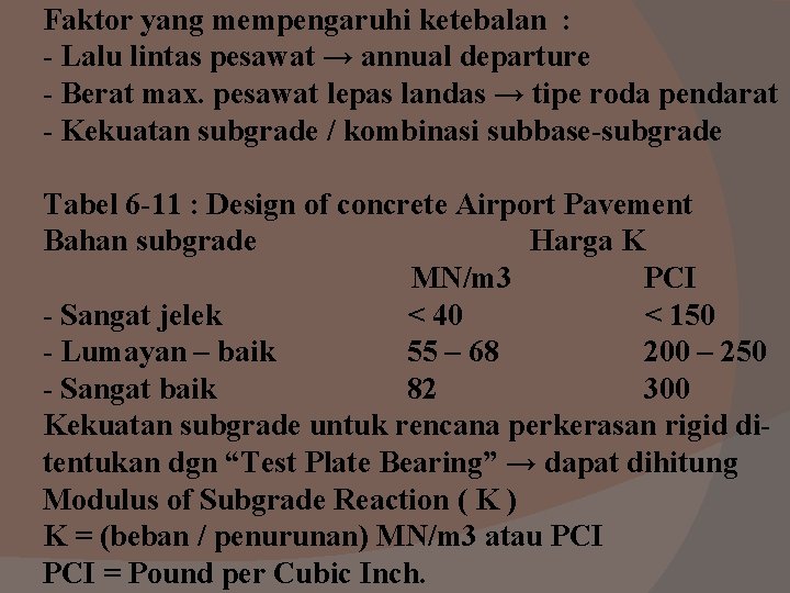 Faktor yang mempengaruhi ketebalan : - Lalu lintas pesawat → annual departure - Berat Faktor yang mempengaruhi ketebalan : - Lalu lintas pesawat → annual departure - Berat