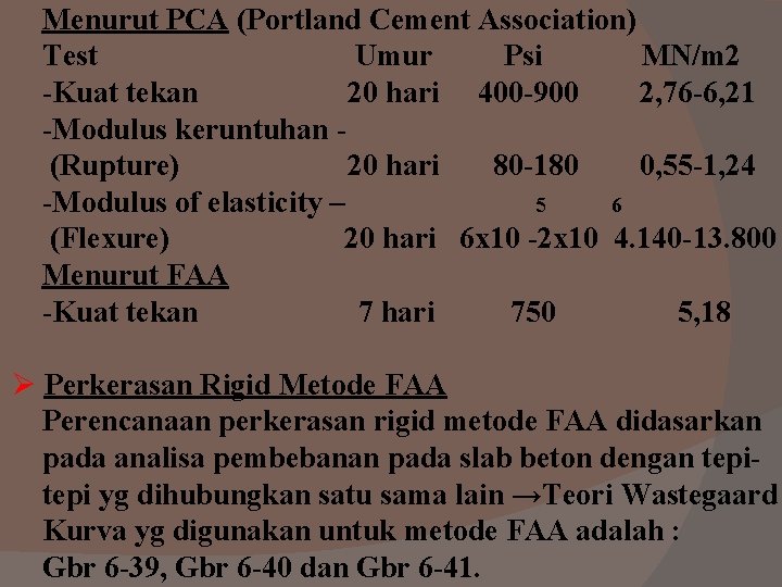 Menurut PCA (Portland Cement Association) Test Umur Psi MN/m 2 -Kuat tekan 20 hari Menurut PCA (Portland Cement Association) Test Umur Psi MN/m 2 -Kuat tekan 20 hari