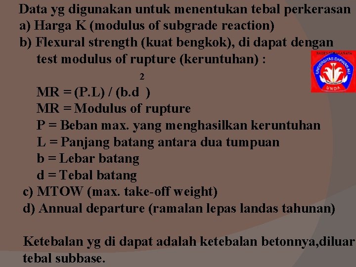 Data yg digunakan untuk menentukan tebal perkerasan a) Harga K (modulus of subgrade reaction) Data yg digunakan untuk menentukan tebal perkerasan a) Harga K (modulus of subgrade reaction)