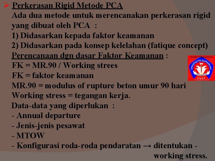 Ø Perkerasan Rigid Metode PCA Ada dua metode untuk merencanakan perkerasan rigid yang dibuat Ø Perkerasan Rigid Metode PCA Ada dua metode untuk merencanakan perkerasan rigid yang dibuat