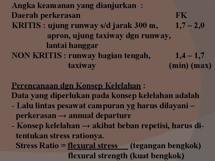 Angka keamanan yang dianjurkan : Daerah perkerasan FK KRITIS : ujung runway s/d jarak Angka keamanan yang dianjurkan : Daerah perkerasan FK KRITIS : ujung runway s/d jarak