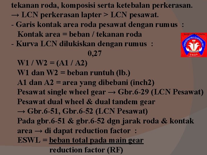tekanan roda, komposisi serta ketebalan perkerasan. → LCN perkerasan lapter > LCN pesawat. - tekanan roda, komposisi serta ketebalan perkerasan. → LCN perkerasan lapter > LCN pesawat. -