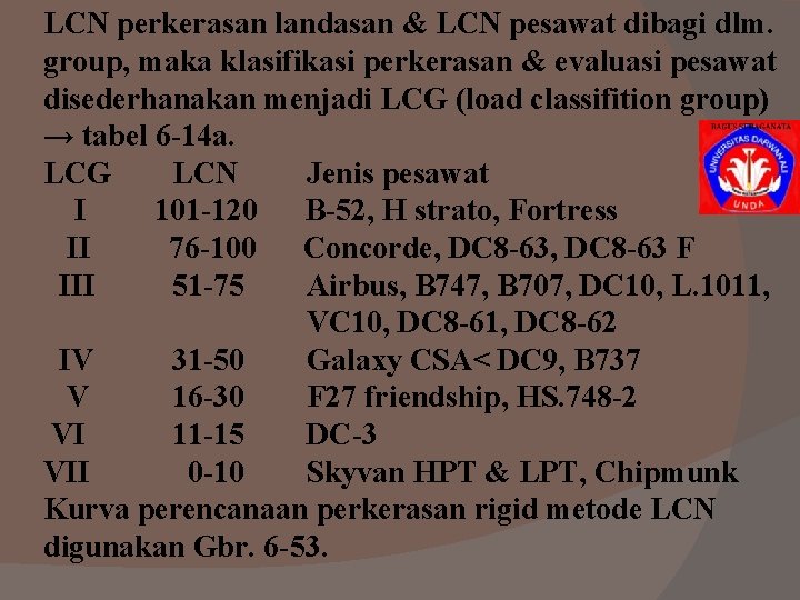 LCN perkerasan landasan & LCN pesawat dibagi dlm. group, maka klasifikasi perkerasan & evaluasi LCN perkerasan landasan & LCN pesawat dibagi dlm. group, maka klasifikasi perkerasan & evaluasi