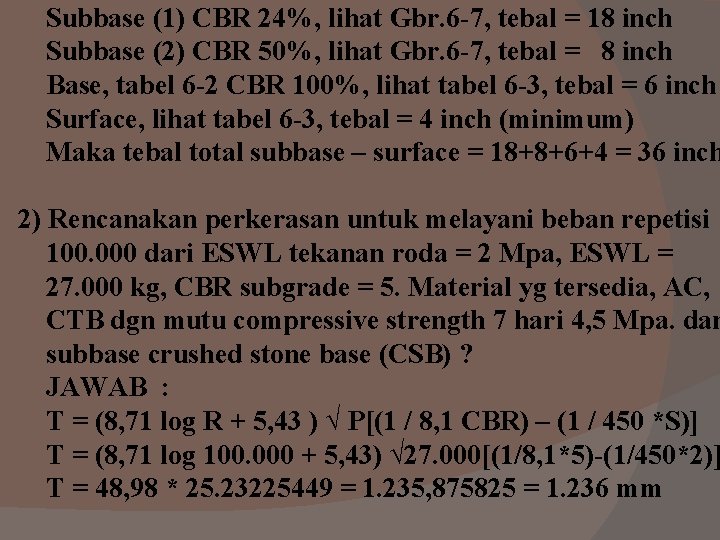 Subbase (1) CBR 24%, lihat Gbr. 6 -7, tebal = 18 inch Subbase (2) Subbase (1) CBR 24%, lihat Gbr. 6 -7, tebal = 18 inch Subbase (2)
