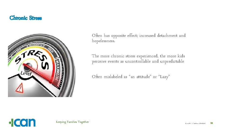 Chronic Stress Often has opposite effect; increased detachment and hopelessness. The more chronic stress