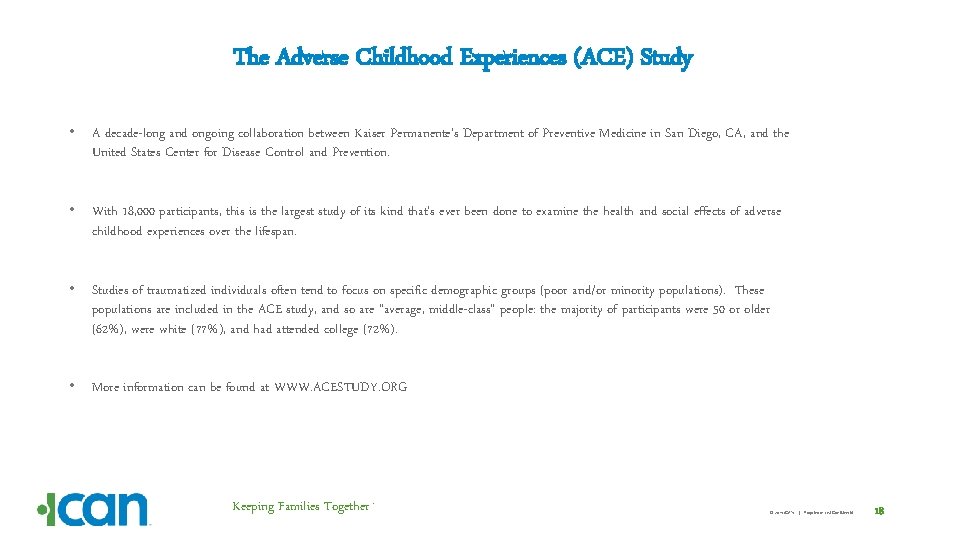 The Adverse Childhood Experiences (ACE) Study • A decade-long and ongoing collaboration between Kaiser