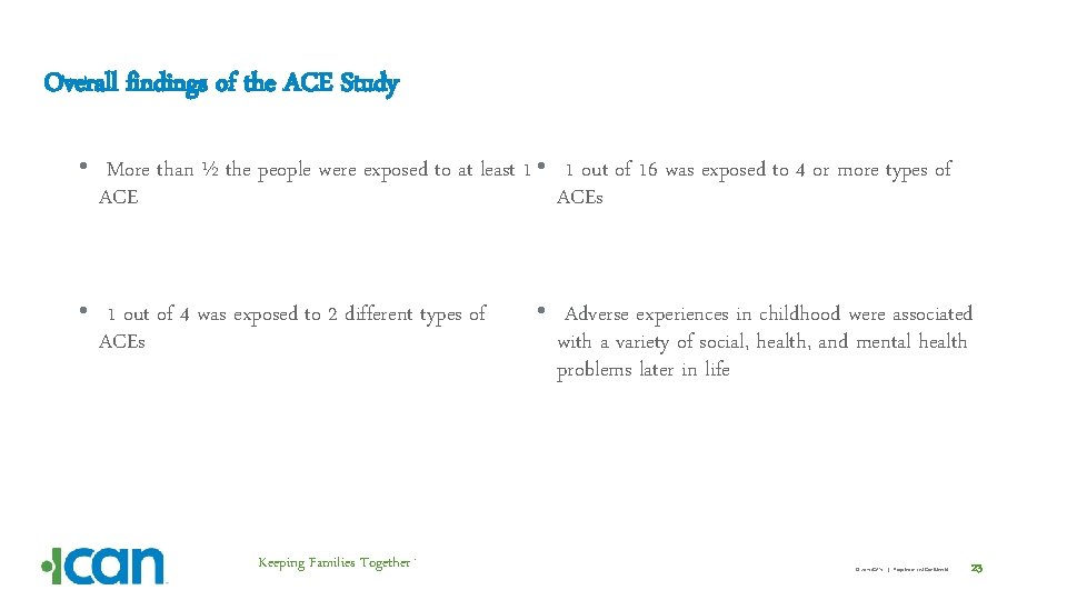 Overall findings of the ACE Study • More than ½ the people were exposed