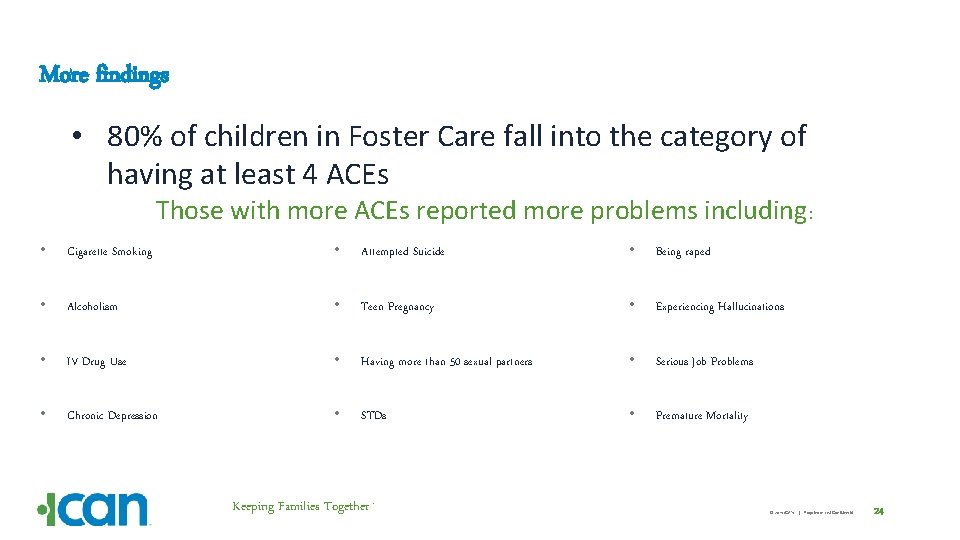 More findings • 80% of children in Foster Care fall into the category of