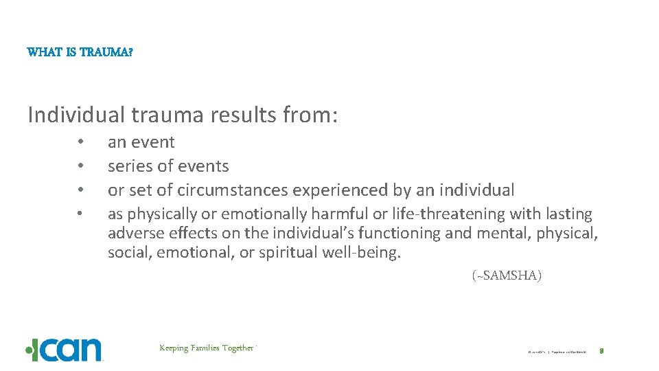 WHAT IS TRAUMA? Individual trauma results from: • • • an event series of