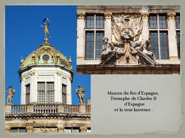 Maison du Roi d’Espagne, Triomphe de Charles II d’Espagne et la tour lanterne. 