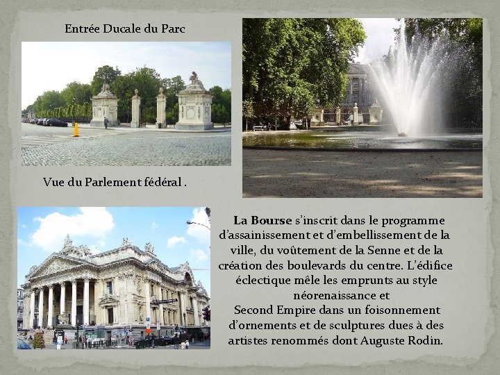 Entrée Ducale du Parc Vue du Parlement fédéral. La Bourse s’inscrit dans le programme