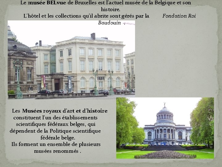 Le musée BELvue de Bruxelles est l'actuel musée de la Belgique et son histoire.