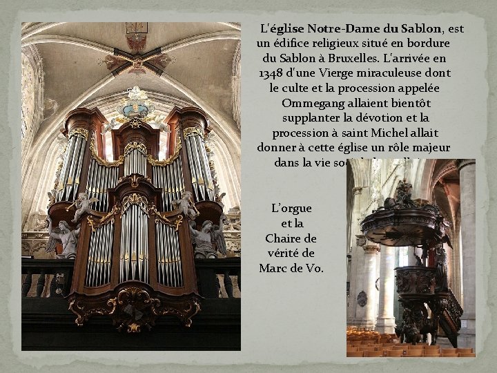 L'église Notre-Dame du Sablon, est un édifice religieux situé en bordure du Sablon à