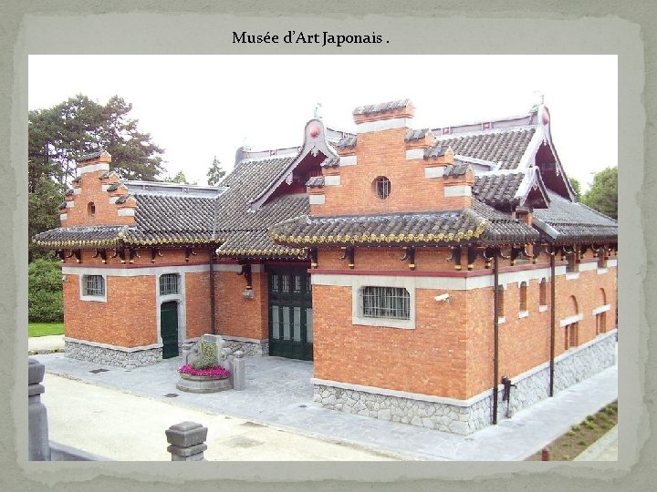 Musée d’Art Japonais. 