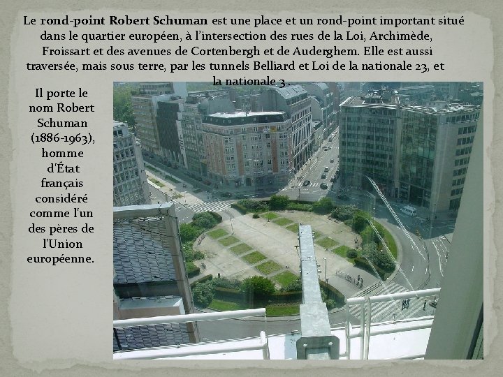 Le rond-point Robert Schuman est une place et un rond-point important situé dans le