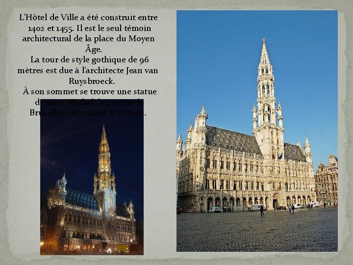 L'Hôtel de Ville a été construit entre 1402 et 1455. Il est le seul