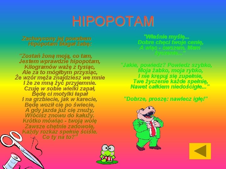 HIPOPOTAM Zachwycony jej powabem Hipopotam błagał żabę: "Zostań żoną moją, co tam, Jestem wprawdzie