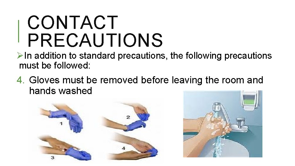 CONTACT PRECAUTIONS ØIn addition to standard precautions, the following precautions must be followed: 4.