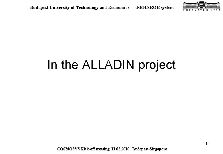 Budapest University of Technology and Economics - REHAROB system In the ALLADIN project 11
