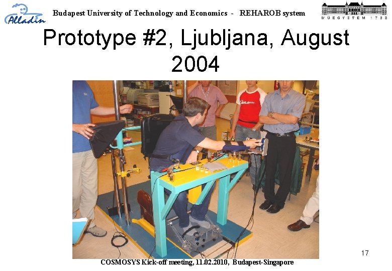 Budapest University of Technology and Economics - REHAROB system Prototype #2, Ljubljana, August 2004