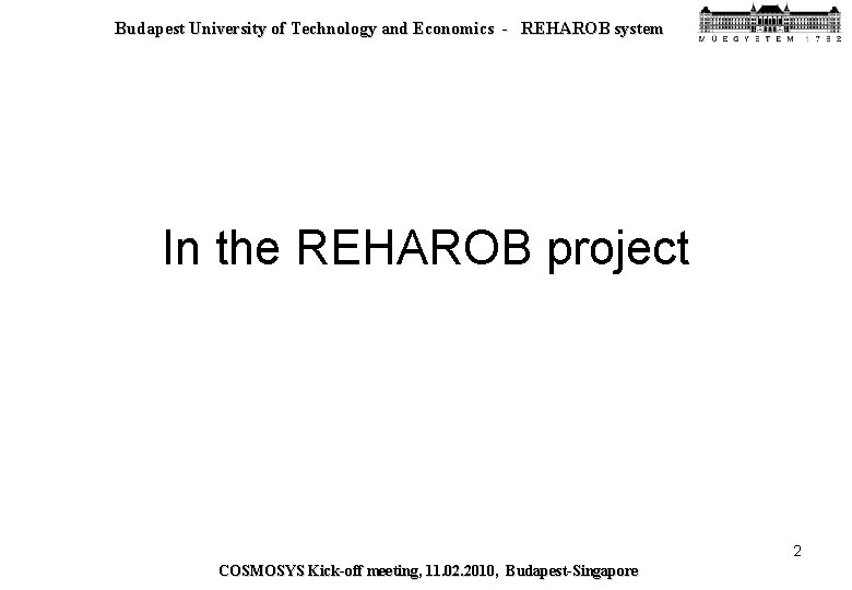 Budapest University of Technology and Economics - REHAROB system In the REHAROB project 2