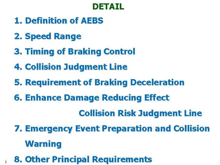 DETAIL 1. Definition of AEBS 2. Speed Range 3. Timing of Braking Control 4.