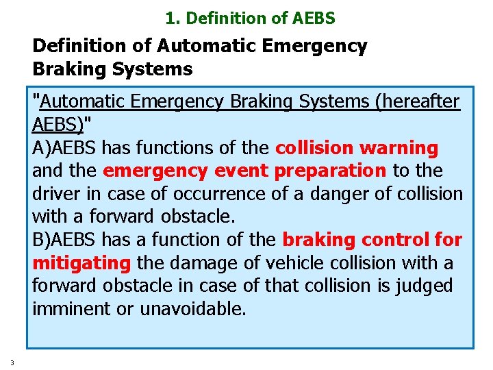 1. Definition of AEBS Definition of Automatic Emergency Braking Systems "Automatic Emergency Braking Systems