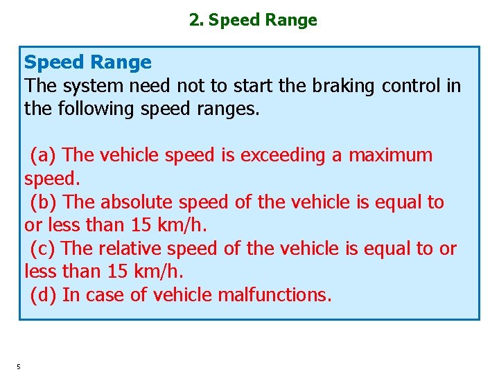 2. Speed Range The system need not to start the braking control in the