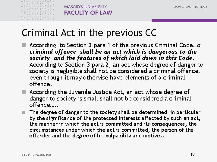 www. law. muni. cz Criminal Act in the previous CC n According to Section