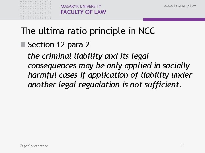 www. law. muni. cz The ultima ratio principle in NCC n Section 12 para