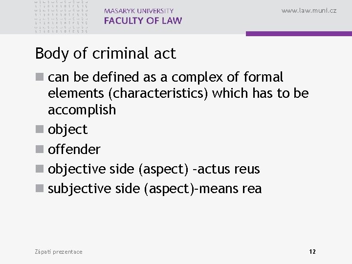 www. law. muni. cz Body of criminal act n can be defined as a