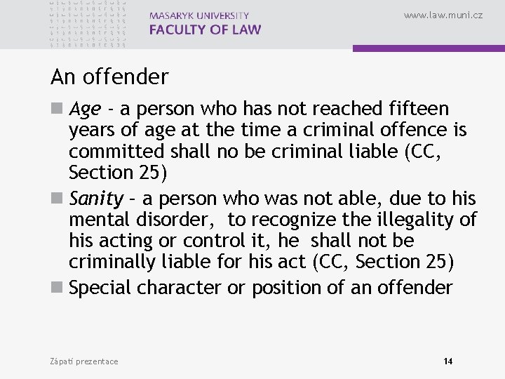 www. law. muni. cz An offender n Age - a person who has not