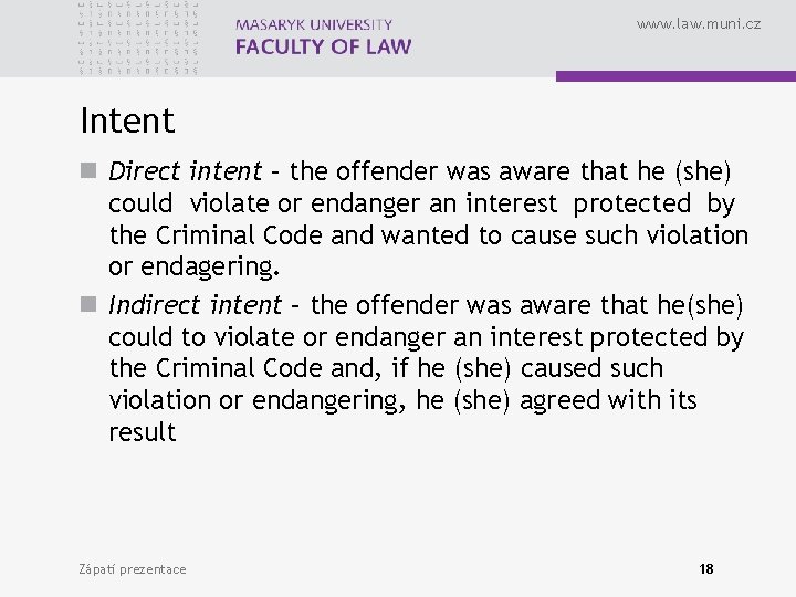 www. law. muni. cz Intent n Direct intent – the offender was aware that