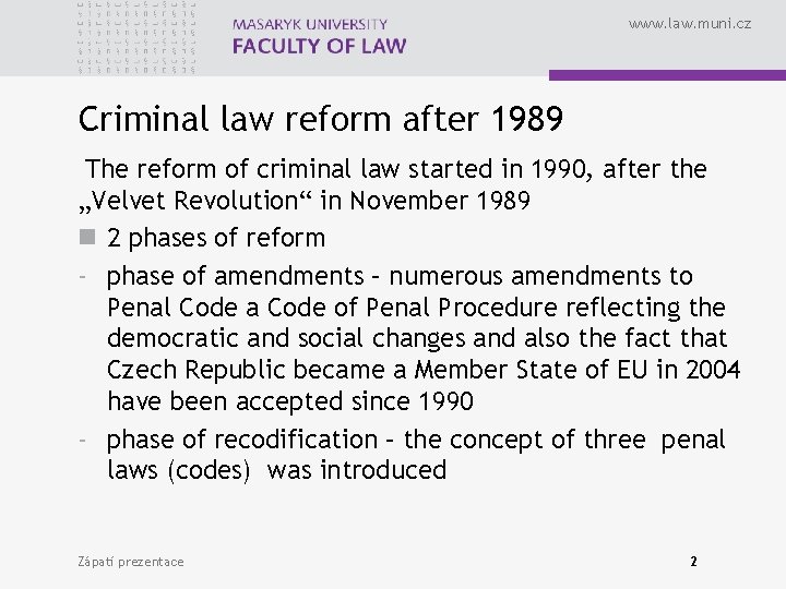 www. law. muni. cz Criminal law reform after 1989 The reform of criminal law