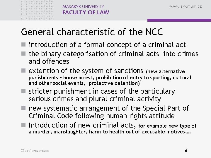 www. law. muni. cz General characteristic of the NCC n introduction of a formal