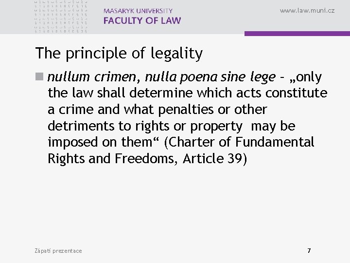 www. law. muni. cz The principle of legality n nullum crimen, nulla poena sine